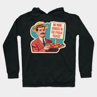 NO MORE CHORIZO IN THE PAELLA Hoodie